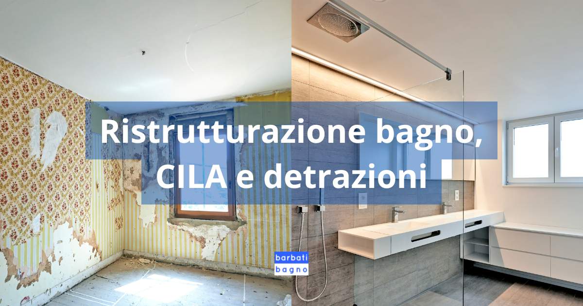 Ristrutturazione bagno, CILA e detrazioni: come funziona?